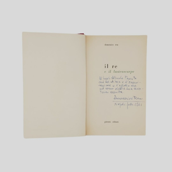 Domenico Rea. Il re e il lustrascarpe.1960. Dedica e firma autografa. www.colonneselibri.it