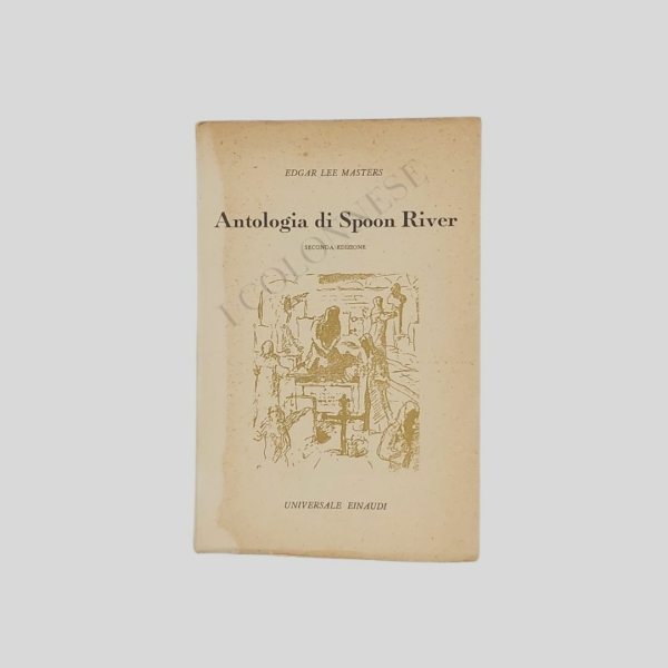 Edgar Lee Masters. Antologia di Spoon River. Fernanda Pivano. 1945. www.colonneselibri.it