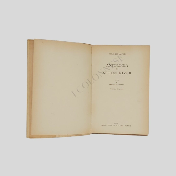 Edgar Lee Masters. Antologia di Spoon River. Fernanda Pivano. 1945. www.colonneselibri.it